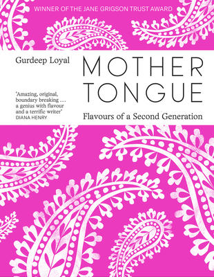 Mother Tongue: Flavours of a Second Generation - Loyal, Gurdeep