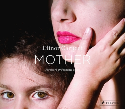 Mother - Carucci, Elinor, and Prose, Francine (Foreword by)