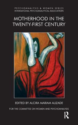 Motherhood in the Twenty-First Century - Alizade, Mariam