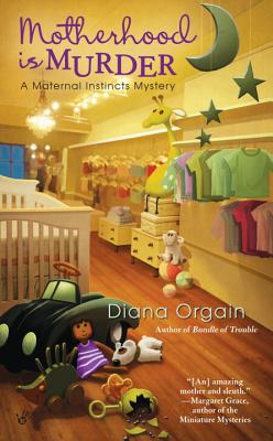 Motherhood Is Murder - Orgain, Diana