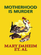 Motherhood Is Murder - Daheim, Mary