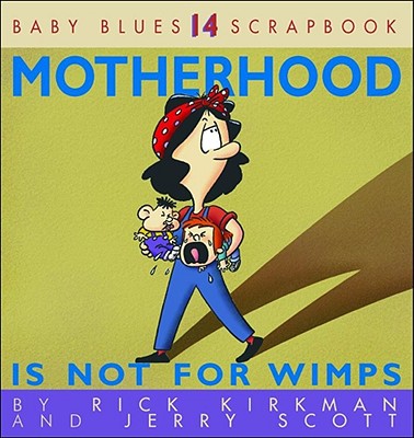 Motherhood Is Not for Wimps - Kirkman, Rick, and Scott, Jerry