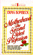 Motherhood: The Second Oldest Profession - Bombeck, Erma