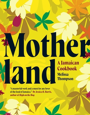 Motherland: A Jamaican Cookbook - Thompson, Melissa, and Niven, Patricia (Photographer), and Dabee, Aaron (Photographer)