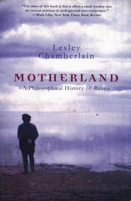 Motherland: A Philosophical History of Russia - Chamberlain, Lesley