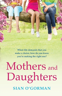 Mothers and Daughters: A beautiful Irish uplifting family drama of love, life and destiny - O'Gorman, Sian