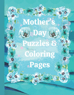 Mother's Day Puzzles & Coloring Pages: Activity Book with Word Scramble, Maze Puzzles and Coloring Pages with Mother's Day theme making a perfect gift for a loving mother