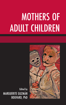 Mothers of Adult Children - Bouvard, Marguerite Guzman (Editor), and Carranza, Mirna E. (Contributions by), and Duenke, Susan (Contributions by)