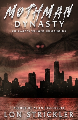 Mothman Dynasty: Chicago's Winged Humanoids - Strickler, Lon