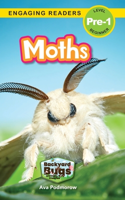 Moths: Backyard Bugs and Creepy-Crawlies (Engaging Readers, Level Pre-1) - Podmorow, Ava, and Harvey, Sarah (Editor)