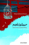 Motichur: Sultana's Dream and Other Writings of Rokeya Sakhawat Hossain