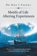 Motifs of Life Altering Experiences: Presence of Unwitting Synchronizations in Times of Trauma and Triumph