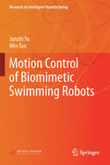 Motion Control of Biomimetic Swimming Robots