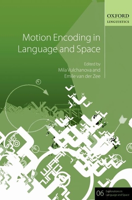 Motion Encoding in Language and Space - Vulchanova, Mila (Editor), and van der Zee, Emile (Editor)
