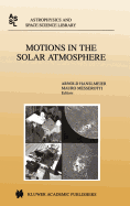 Motions in the Solar Atmosphere: Proceedings of the Summerschool and Workshop Held at the Solar Observatory Kanzelh÷he K?rnten, Austria, September 1-12, 1997
