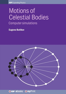 Motions of Celestial Bodies: Computer simulations - Butikov, Eugene