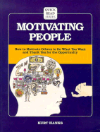Motivating People: How to Motivate Others to Do What You Want and Thank You for the Opportunity