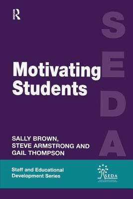 Motivating Students - Armstrong, Steve (Editor), and Brown, Sally (Editor), and Thompson, Gail (Editor)