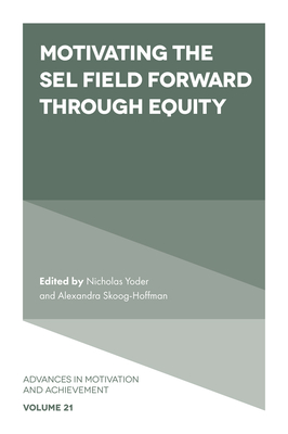 Motivating the Sel Field Forward Through Equity - Yoder, Nicholas (Editor), and Skoog-Hoffman, Alexandra (Editor)