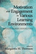 Motivation and Engagement in Various Learning Environments: Interdisciplinary Perspectives