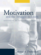 Motivation and the Struggle to Learn: Responding to Fractured Experience - Thorkildsen, Theresa A, and Nicholls, John G