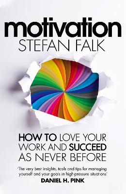 Motivation: How to Love Your Work and Succeed as Never Before - Falk, Stefan