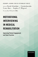 Motivational Interviewing in Medical Rehabilitation: Improving Patient Engagement and Team Function