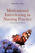 Motivational Interviewing in Nursing Practice: Empowering the Patient: Empowering the Patient