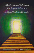 Motivational Methods for Vegan Advocacy: A Clinical Psychology Perspective