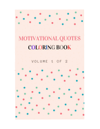 Motivational Quotes Coloring Book (Volume 1 of 2): Motivational Quotes Coloring Book for Teens and Adults Series
