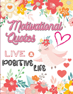 Motivational Quotes: Live A Positive Life Inspirational Coloring Book for Adults 97 Positive Affirmations