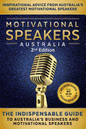 Motivational Speakers Australia II: The Indispensable Guide to Australia's Business and Motivational Speakers