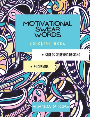 Motivational Swear Words Coloring Book: Motivational Coloring Book For All Ages: Coloring Book for Inspiration and Relaxation with Encouraging Positive Affirmations and Quotes. - Store, Ananda