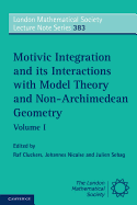 Motivic Integration and Its Interactions with Model Theory and Non-Archimedean Geometry: Volume 2