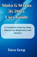 Moto G Stylus 5G 2025 User Guide: A Complete Step-by-Step Manual for Beginners and Seniors