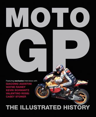 Moto GP: The Illustrated History - Scott, Michael