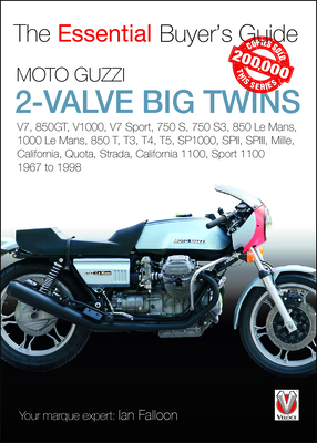 Moto Guzzi 2-Valve Big Twins: V7,  850gt, V1000, V7 Sport, 750 S, 750 S3, 850 Le Mans, 1000 Le Mans, 850 T, T3, T4, T5, Sp1000, Spii, Spiii, Mille, California, Quota, Strada, California 1100, Sport 1100: 1967-1998 - Falloon, Ian