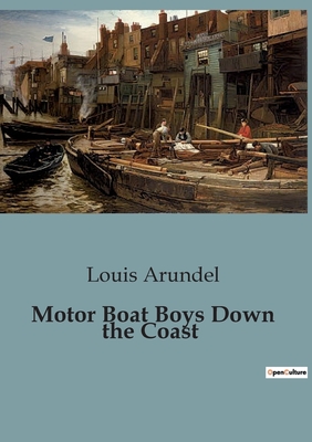 Motor Boat Boys Down the Coast - Arundel, Louis