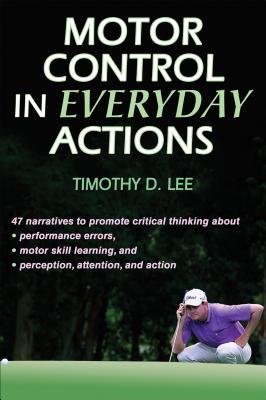 Motor Control in Everyday Actions - Lee, Timothy D