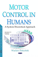 Motor Control in Humans: A System-Theoretical Approach
