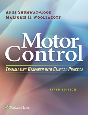 Motor Control: Translating Research Into Clinical Practice - Shumway-Cook, Anne, PT, PhD, Fapta, and Woollacott, Marjorie H