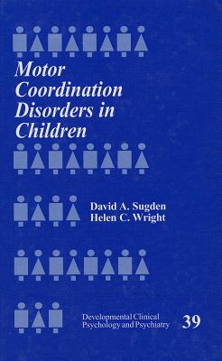 Motor Coordination Disorders in Children - Sugden, David A, and Wright, Helen