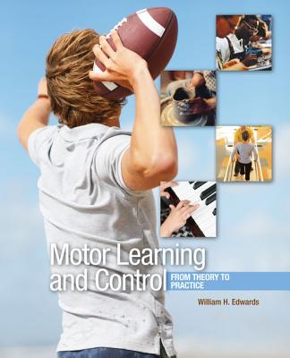 Motor Learning and Control: From Theory to Practice - Edwards, William
