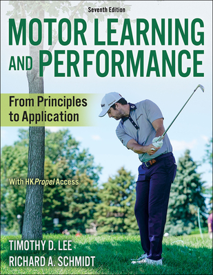 Motor Learning and Performance: From Principles to Application - Lee, Timothy D, and Schmidt, Richard A