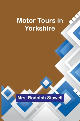 Motor tours in Yorkshire - Stawell, Rodolph, Mrs.