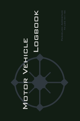 Motor Vehicle Logbook: An Easy-to-Use Logbook for Business and Private Motor Vehicle Use - Log Your Driving Like a Pro! - Rampey, Michael L