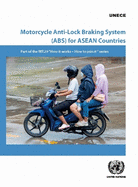 Motorcycle Anti-Lock Braking System (ABS) for ASEAN Countries: Part of the WP.29 ""How It Works - How to Join It"" Series