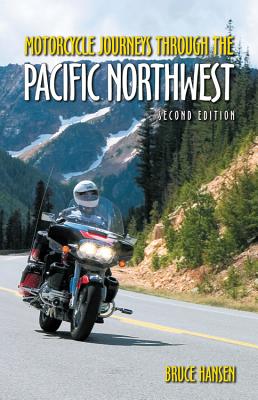 Motorcycle Journeys Through the Pacific Northwest - Hansen, Bruce