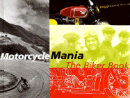 Motorcycle Mania: The Biker Book - Solomon R Guggenheim Museum, and Drutt, Matthew (Editor), and Guggenheim, Solomon R (Editor)