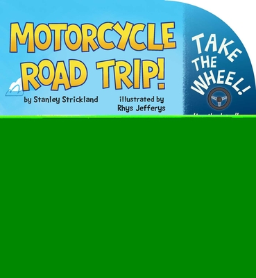 Motorcycle Road Trip! - Strickland, Stanley, and Jefferys, Rhys (Illustrator)